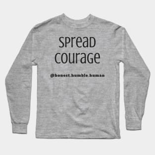 spread courage Long Sleeve T-Shirt